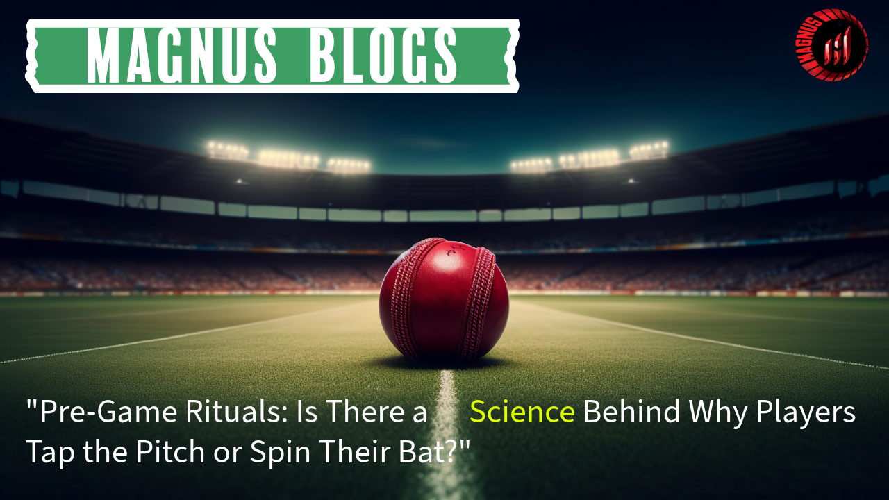 Pre-Game Rituals: Is There a Science Behind Why Players Tap the Pitch or Spin Their Bat?
